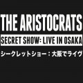 Buy The Aristocrats - Secret Show: Live In Osaka CD1 Mp3 Download