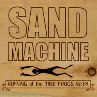 Purchase Sand Machine - Running Of The Tree Frogs Week (EP)