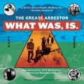 Buy The Grease Arrestor - What Was, Is. (EP) Mp3 Download