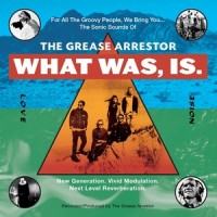 Purchase The Grease Arrestor - What Was, Is. (EP)