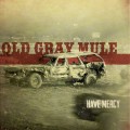 Buy Old Gray Mule - Have Mercy Mp3 Download