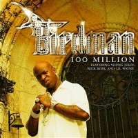 Purchase Birdman - 100 Million (Feat. Young Jeezy Rick Ross & Lil Wayne) (CDS)