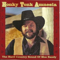 Purchase Moe Bandy - Honky Tonk Amnesia: The Hard Country Sound Of Moe Bandy