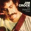 Buy Jim Croce - The Definitive Croce CD1 Mp3 Download