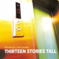 Buy Kevin Bilchik Band - Thirteen Stories Tall Mp3 Download