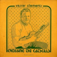 Purchase Vassar Clements - Crossing The Catskills (Vinyl)