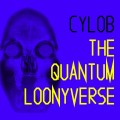 Buy Cylob - The Quantum Loonyverse Mp3 Download