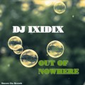 Buy Dj Ixidix - Out Of Nowhere Mp3 Download