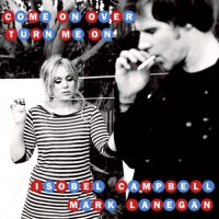 Purchase Isobel Campbell & Mark Lanegan - Come On Over (Turn Me On) (CDS)