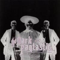 Purchase The Dark Fantastic - Goodbye Crooked Scar