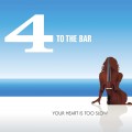 Buy 4 To The Bar - Your Heart Is Too Slow Mp3 Download