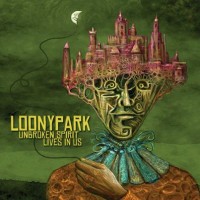 Purchase Loonypark - Unbroken Spirit Lives In Us