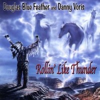 Purchase Douglas Blue Feather & Danny Voris - Rollin Like Thunder