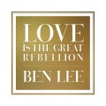 Buy Ben Lee - Love Is The Great Rebellion Mp3 Download