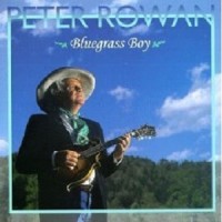 Purchase Peter Rowan - Bluegrass Boy
