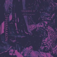 Purchase Pharmakon - Deserve It - Live In Chicago