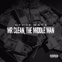 Purchase Gucci Mane - Mr. Clean, The Middle Man