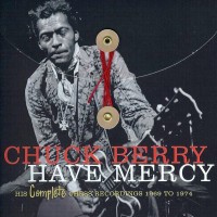 Purchase Chuck Berry - Have Mercy: His Complete Chess Recordings 1969-1974 Vol. 1