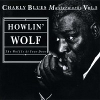 Purchase Howlin' Wolf - Charly Blues Masterworks: Howlin' Wolf (The Wolf Is At Your Door)