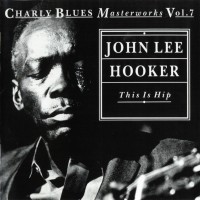 Purchase John Lee Hooker - Charly Blues Masterworks: John Lee Hooker (This Is Hip)