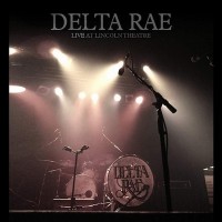 Purchase Delta Rae - Live At Lincoln Theatre