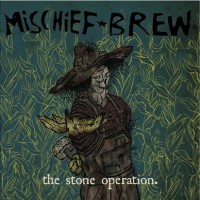 Purchase Mischief Brew - The Stone Operation
