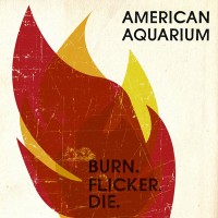 Purchase American Aquarium - Burn Flicker Die