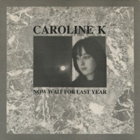 Purchase Caroline K - Now Wait For Last Year (Vinyl)