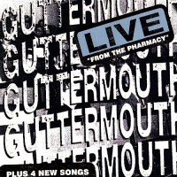 Purchase Guttermouth - Live From Pharmacy