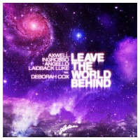 Purchase Laidback Luke - Leave The World Behind (With Axwell, Ingrosso & Angello, Feat. Deborah Cox) (CDS)