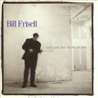 Purchase Bill Frisell - Before We Were Born