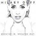 Buy Hilary Duff - Breathe In. Breathe Out. (Deluxe Version) Mp3 Download