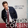 Buy Easton Corbin - About To Get Real Mp3 Download