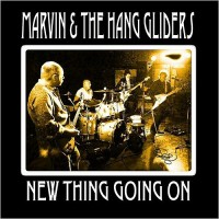 Purchase Marvin & The Hang Gliders - New Thing Going On