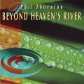 Buy Phil Thornton - Beyond Heavens River Mp3 Download