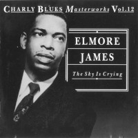 Purchase Elmore James - Charly Blues Masterworks: Elmore James (The Sky Is Crying)