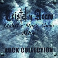Purchase Cristal Y Acero - Eighties Rock Show Alive - Rock Collection CD2