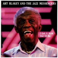 Purchase Art Blakey & The Jazz Messengers - I Get A Kick Out Of Bu