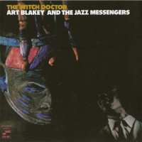 Purchase Art Blakey & The Jazz Messengers - The Witch Doctor (Remastered 1999)