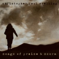 Purchase Christopher Paul Stelling - Songs Of Praise & Scorn