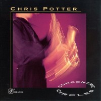 Purchase Chris Potter - Concentric Circles