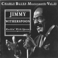 Purchase Jimmy Witherspoon - Charly Blues Masterworks: Jimmy Witherspoon (Rockin' With Spoon)