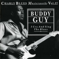 Purchase Buddy Guy - Charly Blues Masterworks: Buddy Guy (I Cry And Sing The Blues)