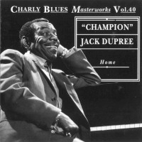 Purchase Champion Jack Dupree - Charly Blues Masterworks: Champion Jack Dupree (Home)