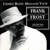 Purchase Frank Frost - Charly Blues Masterworks: Frank Frost (Jelly Roll King)