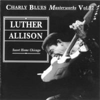 Purchase Luther Allison - Charly Blues Masterworks: Luther Allison (Sweet Home Chicago)