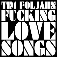 Purchase Tim Foljahn - Fucking Love Songs