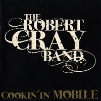 Purchase Robert Cray - Cookin' In Mobile (Live)