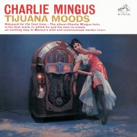 Purchase The Perfect Jazz Collection: Charlie Mingus - Tijuana Moods