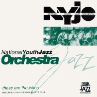 Purchase National Youth Jazz Orchestra - These Are The Jokes (Live)
